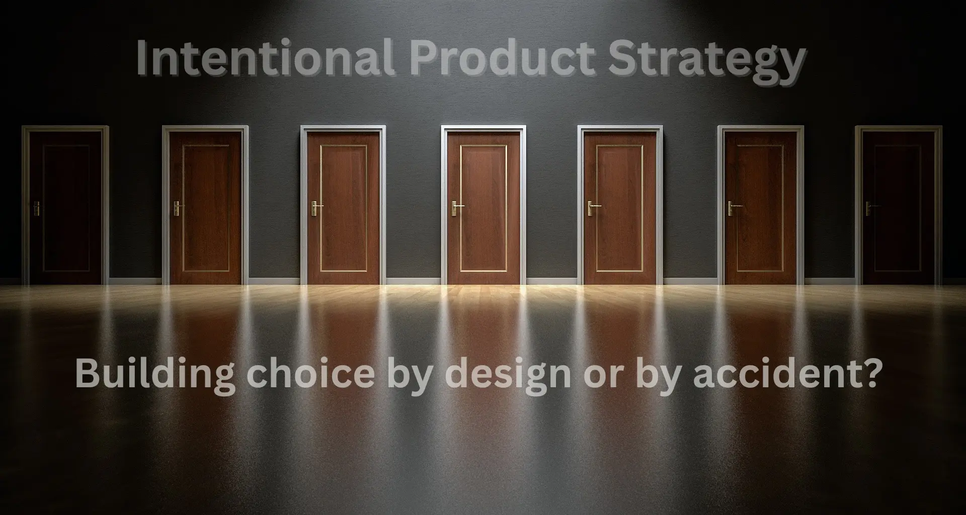 Choice Architecture is the Accidental Roadmap Killer (4 Pillars for 10x Product Strategy)